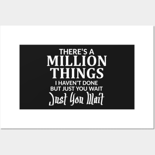 There's a Million Things I Haven't Done Just You Wait Posters and Art